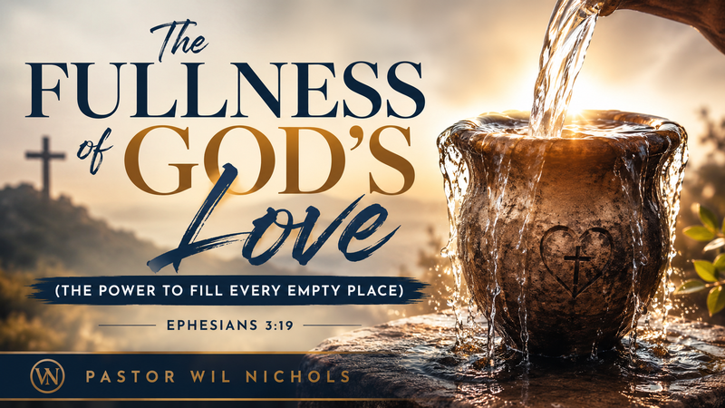 The Fullness of God’s Love (The Power To Fill Every Empty Place)