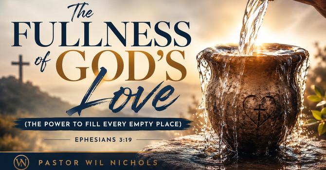 The Fullness of God’s Love (The Power To Fill Every Empty Place)