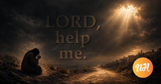"Lord, Help Me."