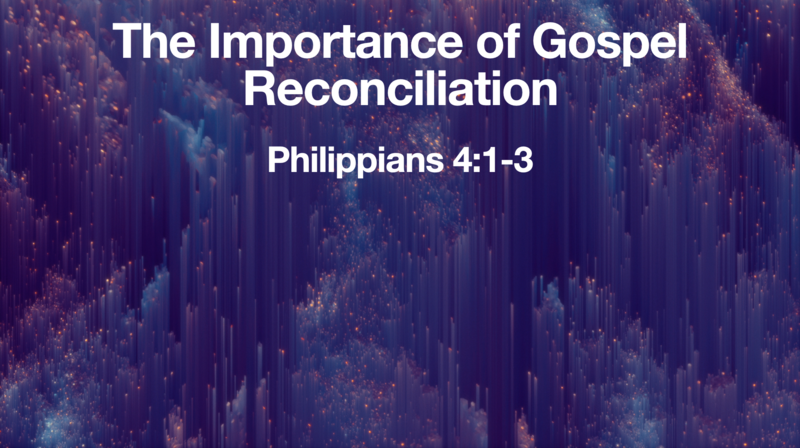 The Importance of Gospel Reconciliation