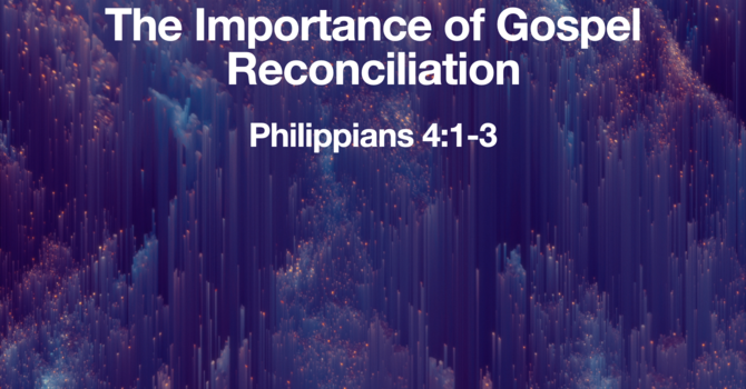 The Importance of Gospel Reconciliation