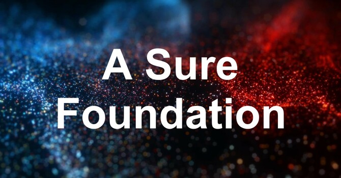 A Sure Foundation