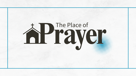 The Place of Prayer