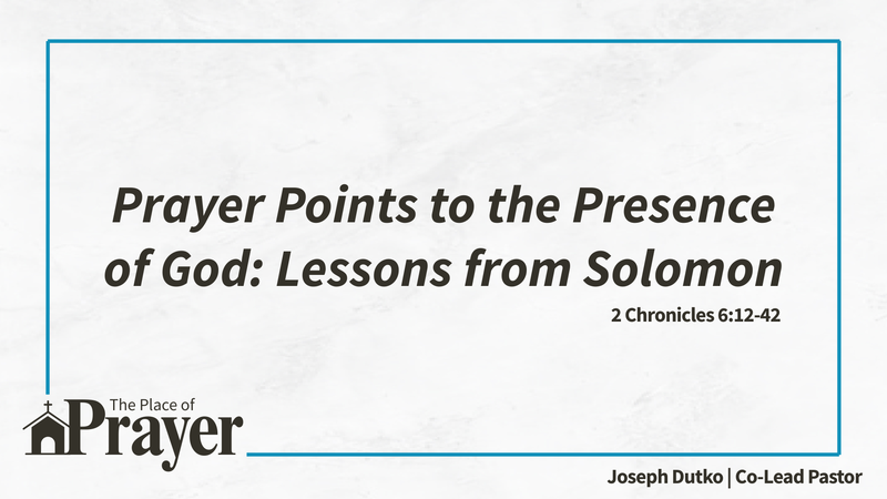 Prayer Points to the Presence of God: Lessons from Solomon