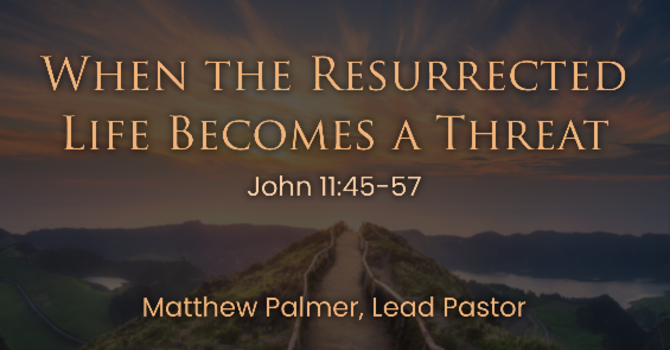 When the Resurrected Life Becomes a Threat