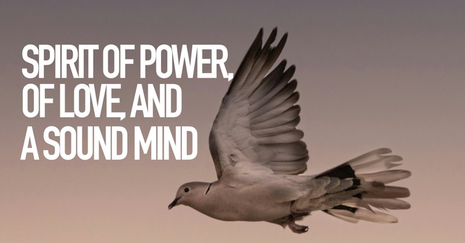 The Spirit Of Power, Love, And A Sound Mind