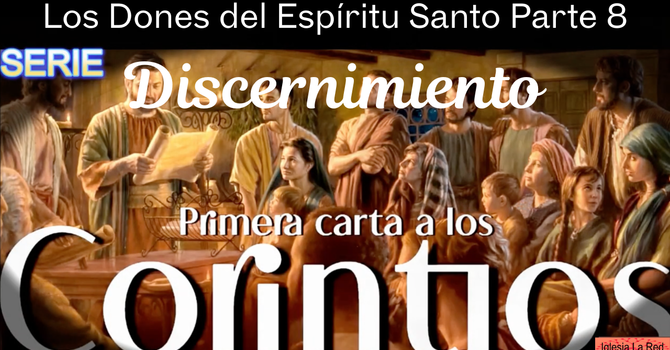 Los Dones del Espíritu Santo Parte 8 Discernimiento de espíritus - 1 Corintios 12:10c