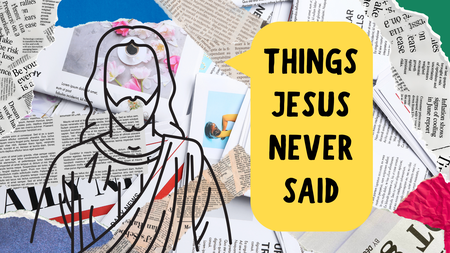 Things Jesus Never Said