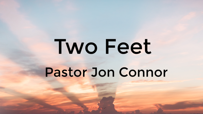 Two Feet  Pastor Jon Connor