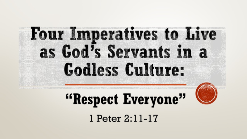 Four Imperatives to Live as God's Servants in a Godless Culture: Respect Everyone
