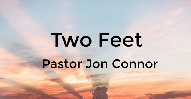 Two Feet  Pastor Jon Connor