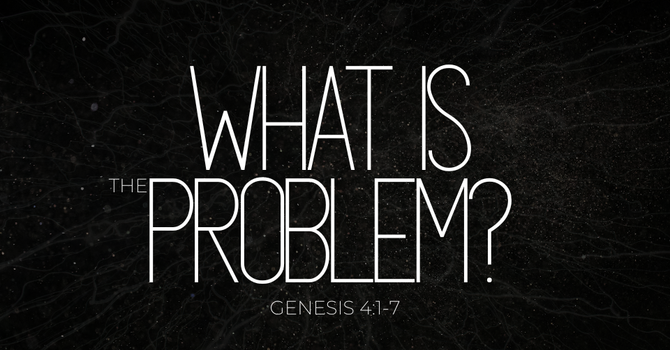 "What is the Problem?"