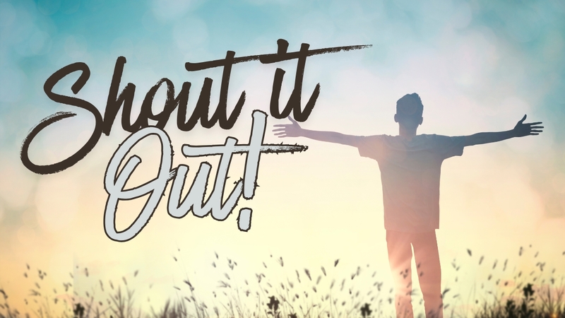 Shout it out!