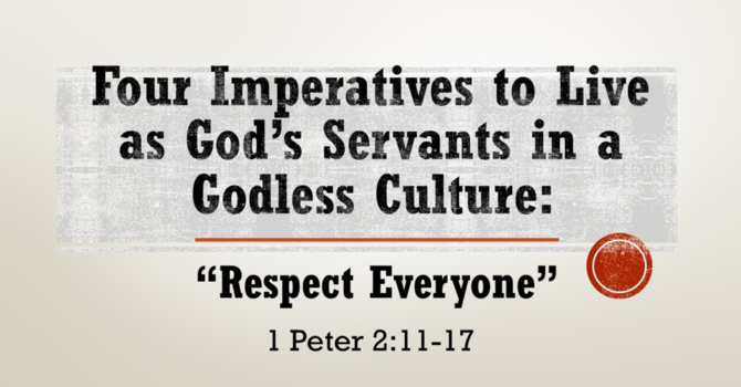 Four Imperatives to Live as God's Servants in a Godless Culture: Respect Everyone