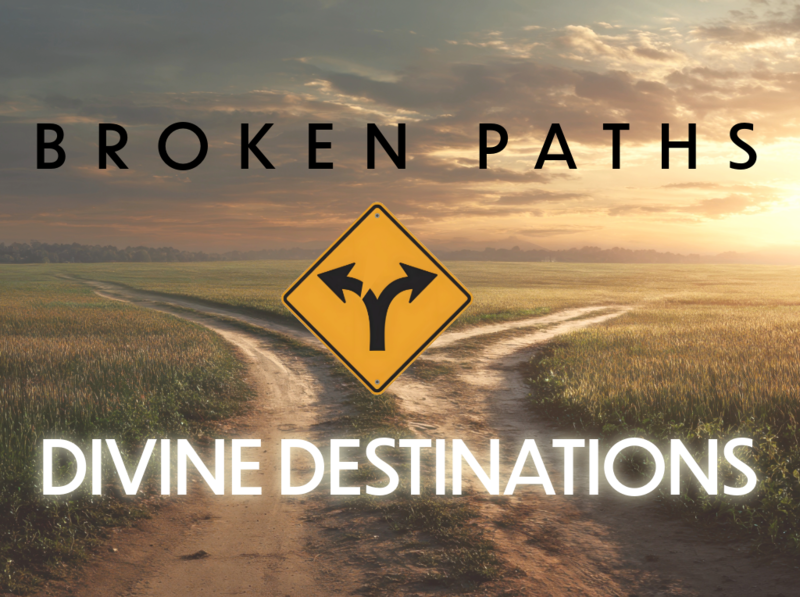 Broken Paths,  Devine Destinations