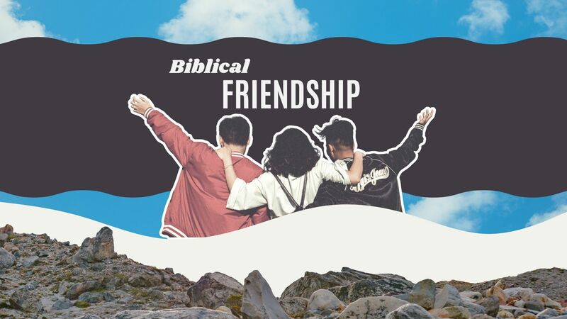 Biblical Friendship