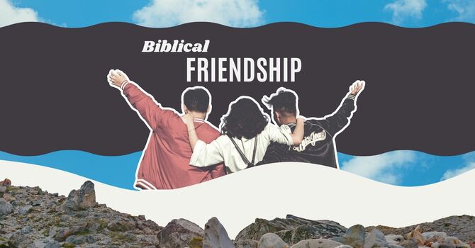 Biblical Friendship