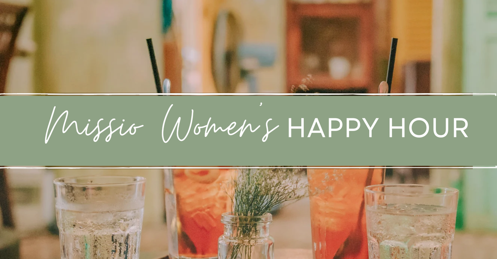 Missio Women Happy Hour