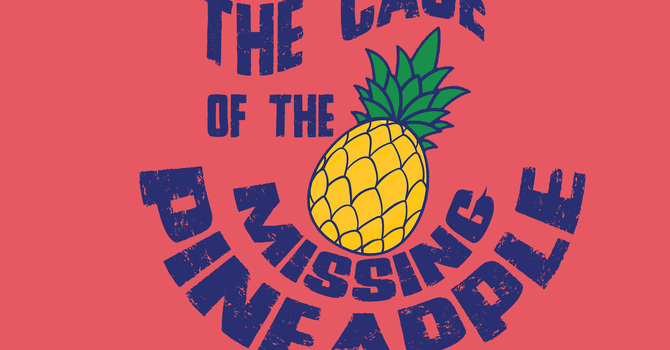 Case of the Missing Pineapple