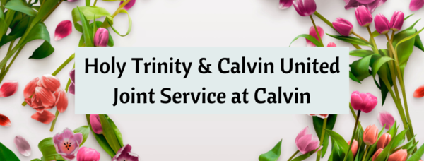 Joint Service: Holy Trinity & Calvin United 