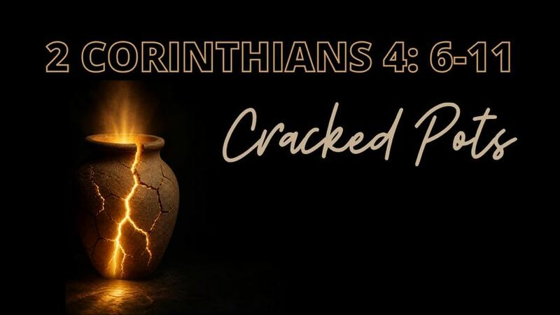 2 Corinthians 4:6-11 - Cracked Pots