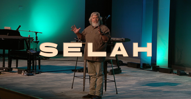 Practicing Selah