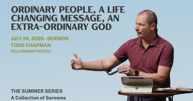 Ordinary People, a Life Changing Message, an Extra-Ordinary God