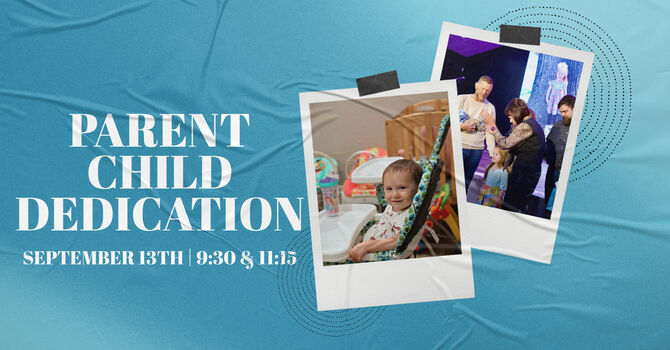 Parent / Child Dedication 