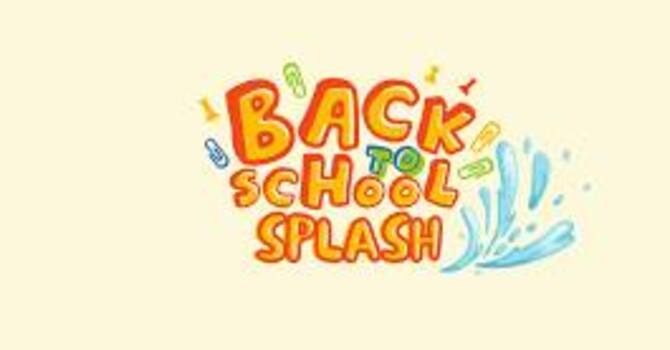 Back to School Splash