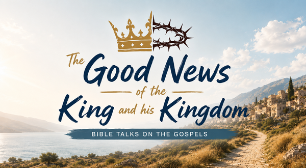 The Good News of the King and his Kingdom
