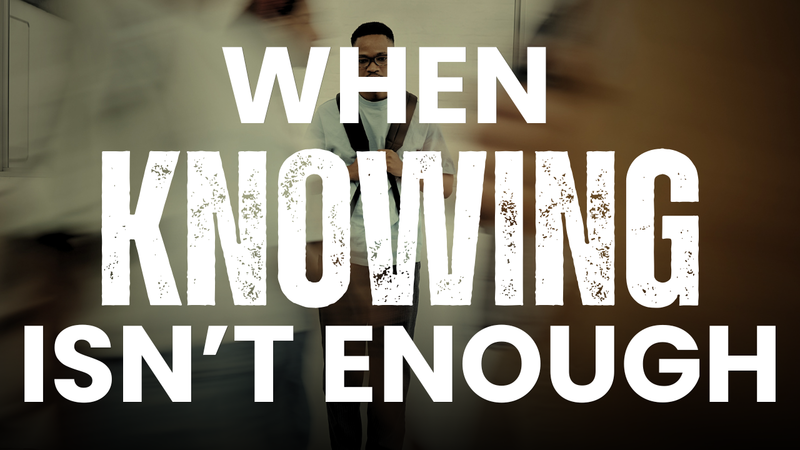 When Knowing Isn't Enough