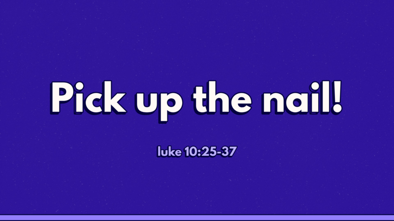 Pick up the nail!