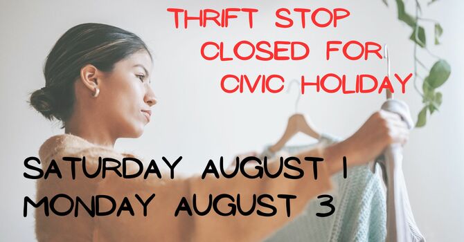 Thrift Stop Closed for Civic Holiday 