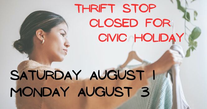 Thrift Stop Closed for Civic Holiday 