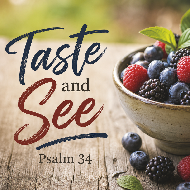 Taste and See