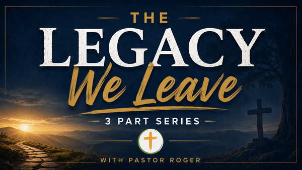 The Legacy We Leave
