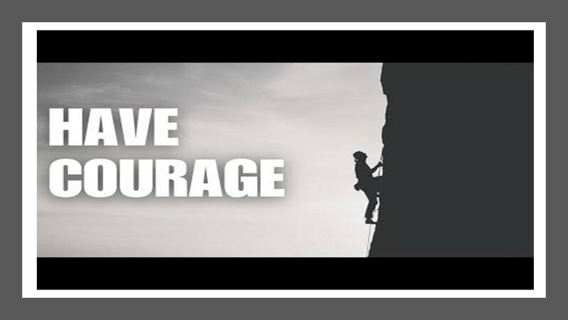 Have Courage
