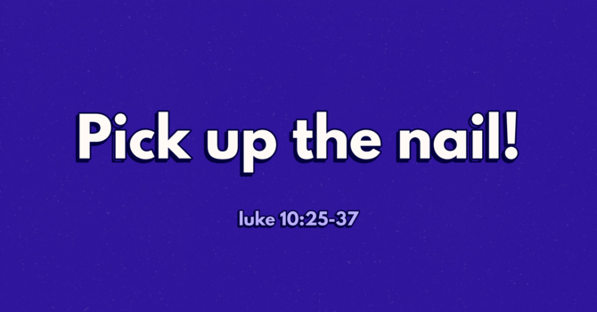 Pick up the nail!