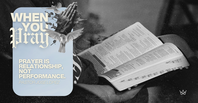 PRAYER IS RELATIONSHIP, NOT PERFORMANCE