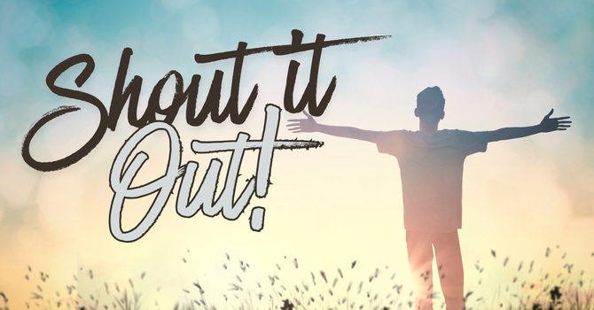 Shout it out!