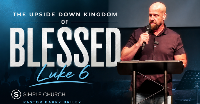 The Upside Down Kingdom of Blessed