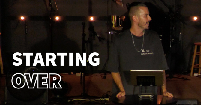Starting Over