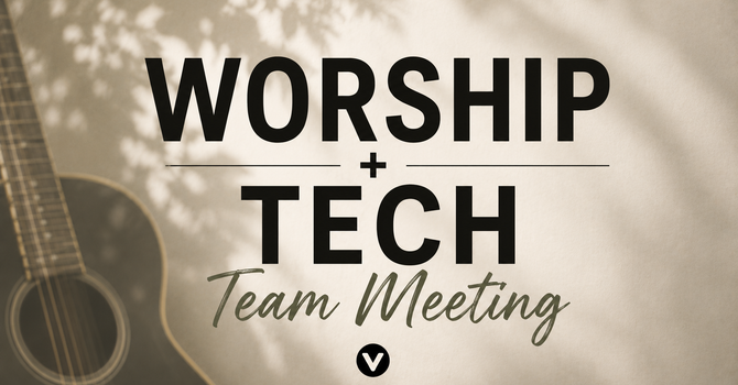 Worship + Tech Team Meeting
