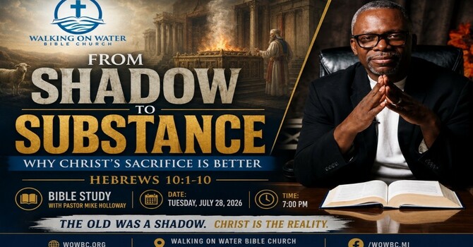 “From Shadow to Substance: Why Christ’s Sacrifice Is Better” - Hebrews 10:1-10 image