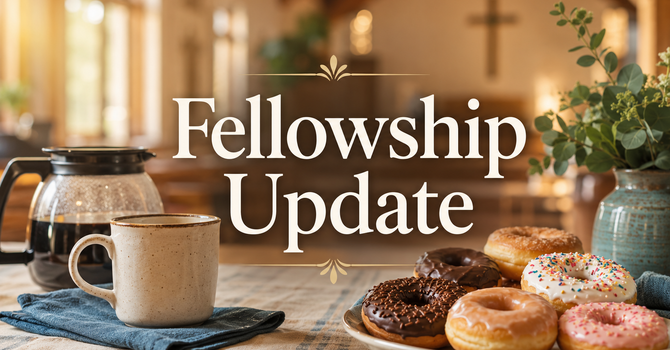 Fellowship Ministry Update image