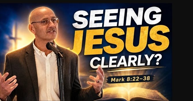 You See Jesus—but Are You Seeing Him Clearly?