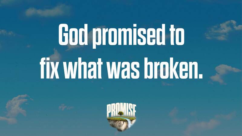 God Promised to Fix What was Broken