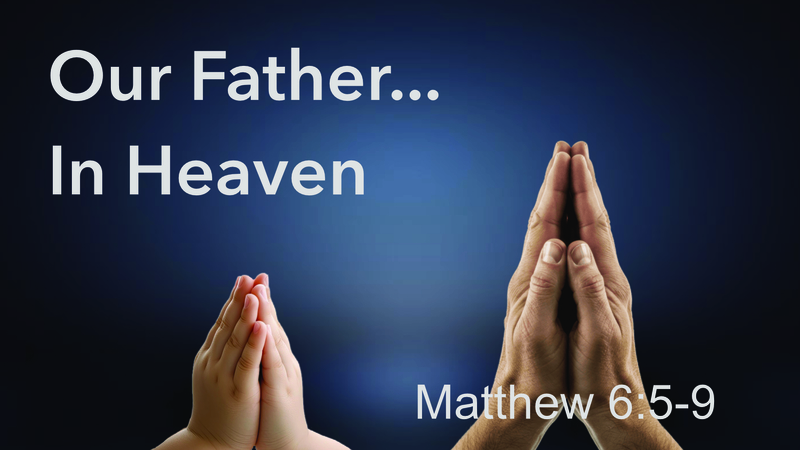 Our Father...In Heaven