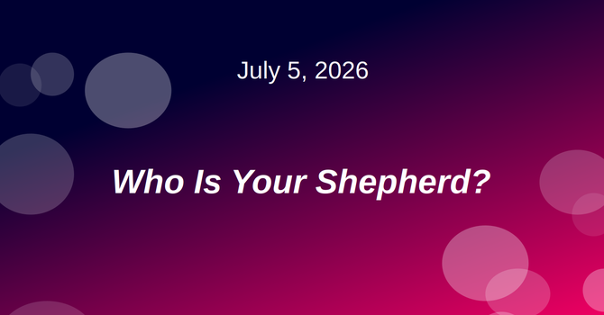 Who Is Your Shepherd?