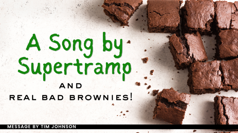 A Song by Supertramp and Real Bad Brownies!